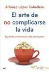 El Arte de no Complicarse la Vida