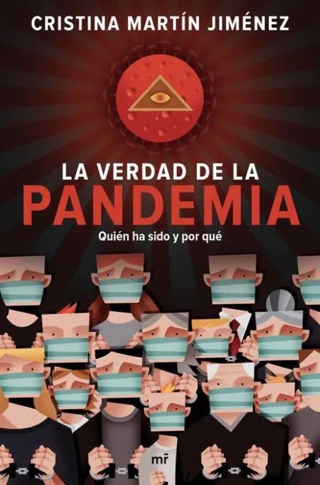 La Verdad de la Pandemia. Quién Ha Sido y por qué