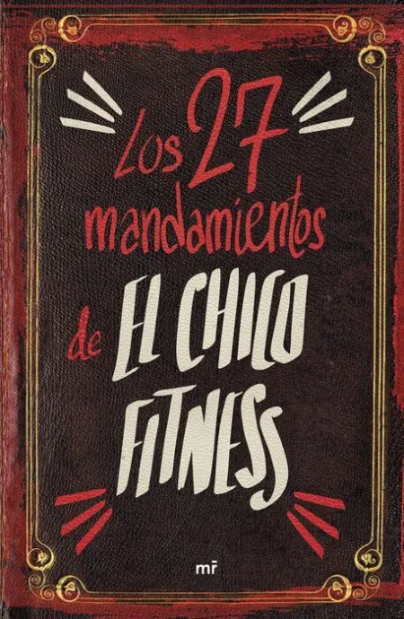 Los 27 Mandamientos de el Chico Fitness