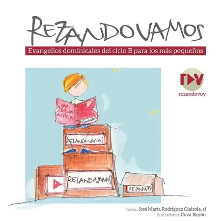 Rezando Vamos. Evangelios Dominicales del Ciclo B para los Mas Pequeños