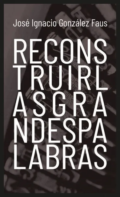 Reconstruir las Grandes Palabras