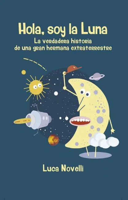 Hola Soy la Luna. La Verdadera Historia de una Gran Hermana Extraterrestre