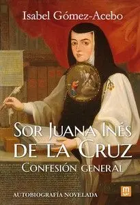 Sor Juana Ines de la Cruz Confesion General