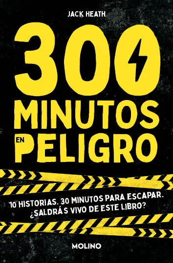 300 Minutos en Peligro. 10 Historias. 30 Minutos para Escapar. ¿Saldras Vivo de este Libro?
