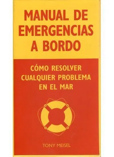 Manual de Emergencias a Bordo. Como Resolver Cualquier Problema..