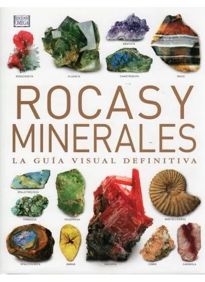 Rocas y Minerales. La Guia Visual Definitiva