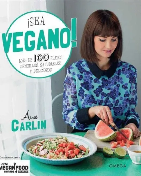 ¡Sea Vegano! Mas de 100 Platos Sencillos, Saludables y Deliciosos