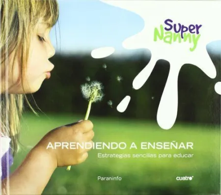 Super Nanny. Aprendiendo a Enseñar -Estrategias Sencillas para...