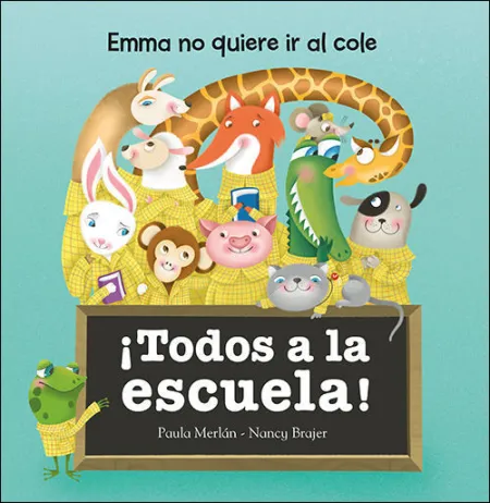¡Todos a la Escuela! Emma no Quiere Ir Al Cole