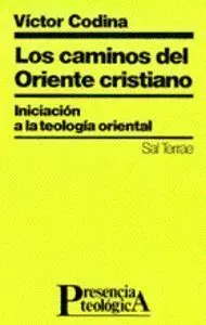 091 - los Caminos del Oriente Cristiano. Iniciaciã³N a la Teologâ¡A Oriental