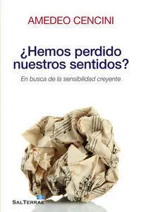 Ã?Â¿Hemos Perdido nuestros Sentidos?