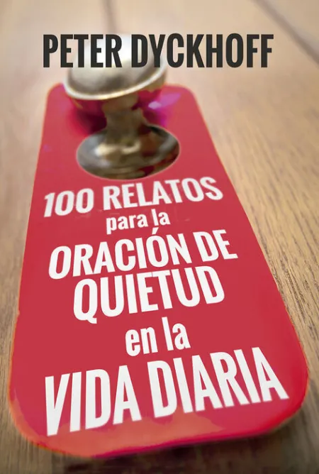 100 Relatos para la Oraciã?Â³N de Quietud en la Vida Diaria