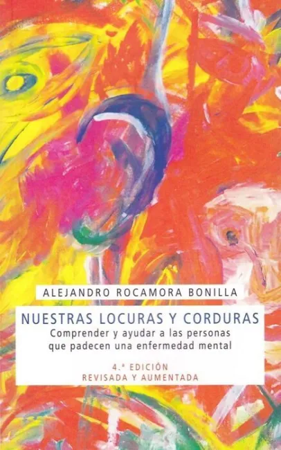 Nuestras Locuras y Corduras. Comprender y Ayudar a las Pers