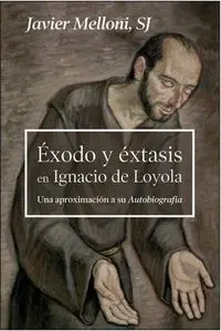 Ã?Â?Xodo y Ã?Â©Xtasis en Ignacio de Loyola