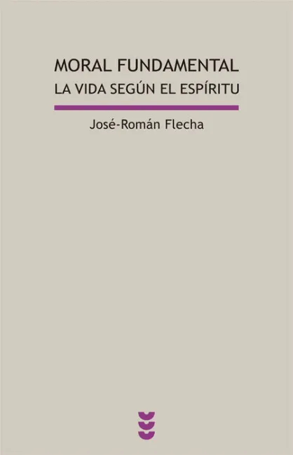 Moral Fundamental. La Vida Segã?Âºn el Espã?Â­ritu