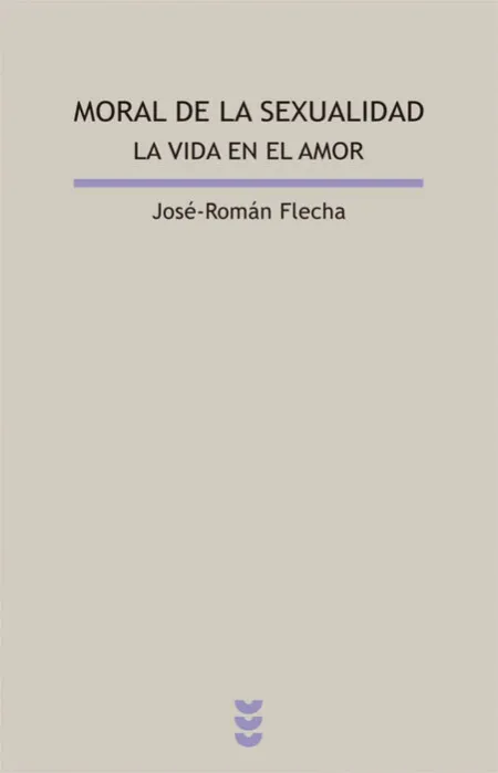 Moral de la Sexualidad. La Vida en el Amor