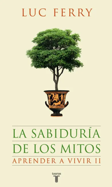 La Sabiduría de los Mitos. Aprender a Vivir 2
