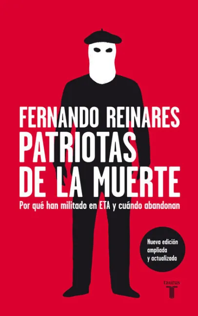 Patriotas de la Muerte. Por que Han Militado en Eta y Cuando...