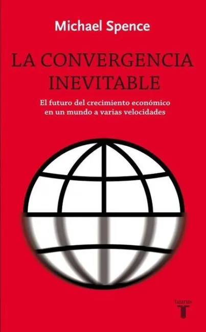 La Convergencia Inevitable. El Futuro del Crecimiento...