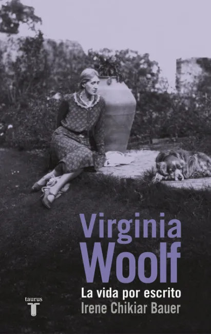 Virginia Woolf. La Vida por Escrito
