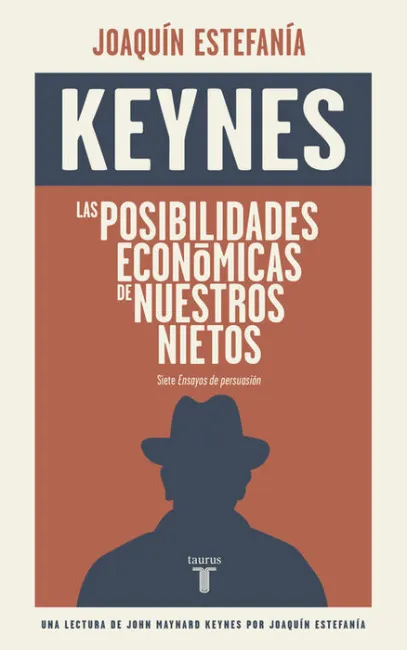 Las Posibilidades Economicas de nuestros Nietos. Siete Ensayos de Persuasion