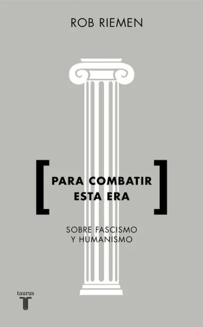 Para Combatir esta Era. Consideraciones Urgentes Sobre Fascismo y Humanismo