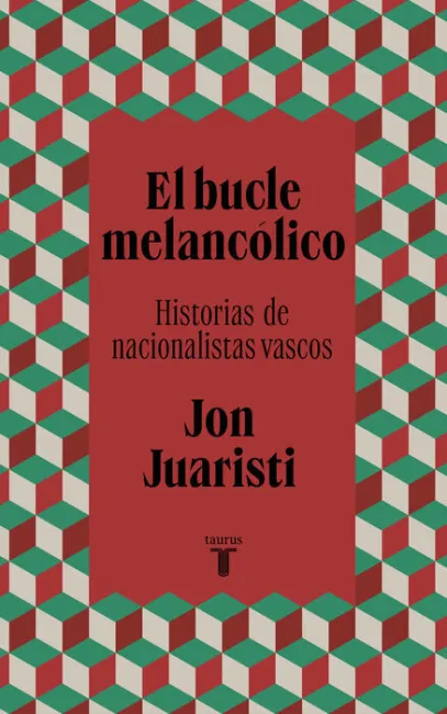 El Bucle Melancólico. Historias de Nacionalistas Vascos