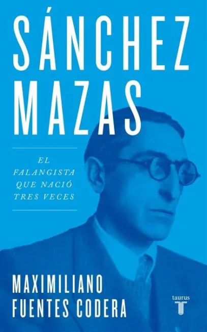 Sánchez Mazas. El Falangista que Nació Tres Veces
