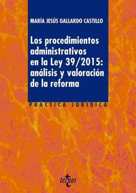 Los Procedimientos Administrativos en la Ley 39/2015: Análisis y Valoración de la Reforma