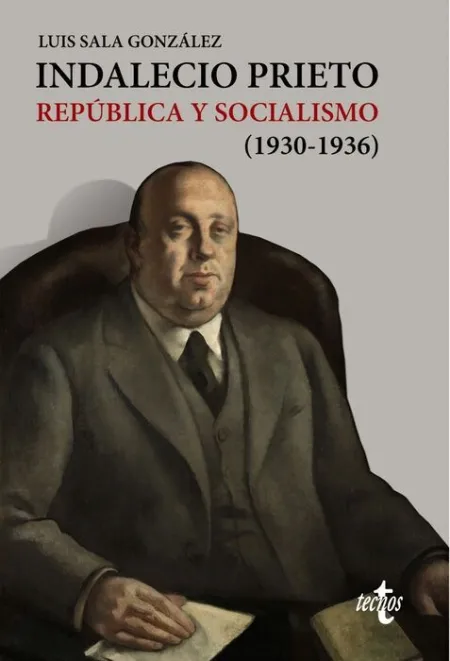 Indalecio Prieto. República y Socialismo (1930-1936)