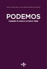 Podemos. Cuando lo Nuevo se Hace Viejo
