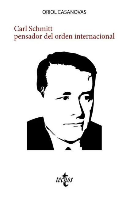Carl Schmitt Pensador del Orden Internacional