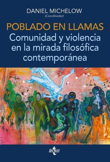 Poblado en Llamas. Comunidad y Violencia en la Mirada Filosófica Contemporánea