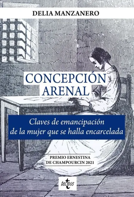Concepción Arenal. Claves de Emancipación de la Mujer que se Halla Encarcelada