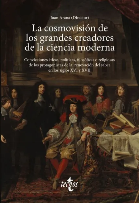 La Cosmovisión de los Grandes Creadores de la Ciencia Moderna
