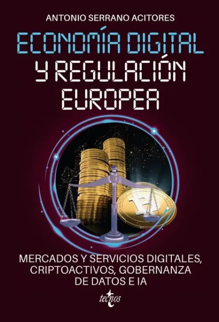 Economía Digital y Regulación Europea: Mercados y Servicios Digitales, Criptoactivos, Gobernanza de Datos a Ia