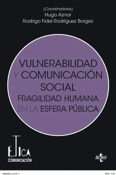 Vulnerabilidad y Comunicacion Social. Fragilidad Humana en la Esfera Publica
