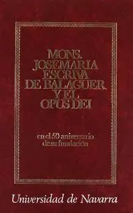 Monseã?Â±Or Josemarã?Â­a Escrivã?Â¡ de Balaguer y el Opus Dei