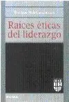 Raices Ã?Â©Ticas del Liderazgo