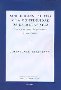 Sobre Duns Escoto y la Continuidad de la Metafã?Â­sica. Con un Epã?Â­logo de Gramã?Â¡Tica Especulativa