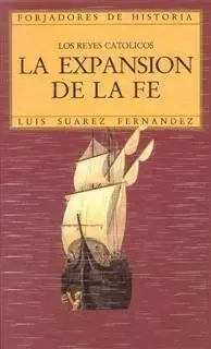 Los Reyes Catã?Â³Licos. La Expansiã?Â³N de la Fe