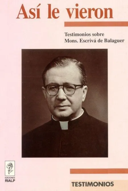 Asã?Â­ le Vieron. Testimonios Sobre Mons. Escrivã?Â¡ de Balaguer