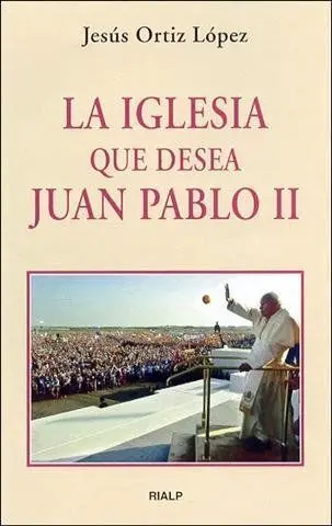 La Iglesia que Desea Juan Pablo Ii