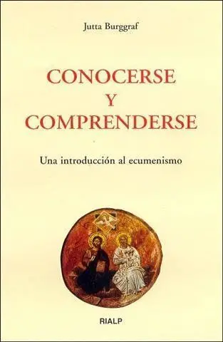 Conocerse y Comprenderse. Una Introducciã?Â³N Al Ecumenismo