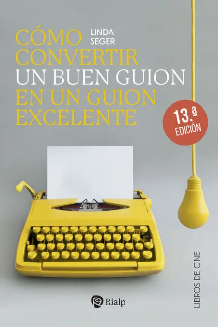 Como Convertir un Buen Guion en un Guion Excelente 13ªed.