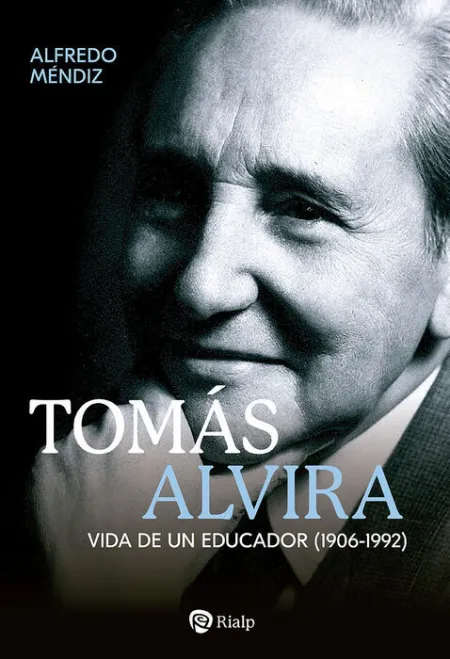 Tomas Alvira. Vida de un Educador (1906-1992)