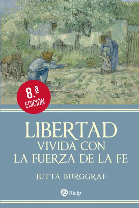 Libertad Vivida con la Fuerza de la Fe 8ªed.