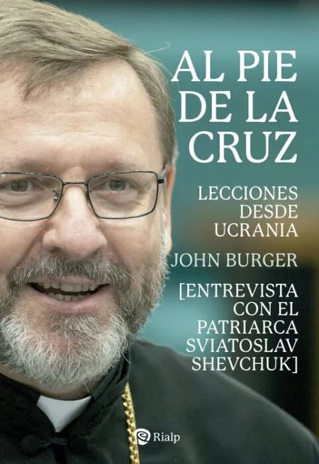 Al Pie de la Cruz. Lecciones Desde Ucrania
