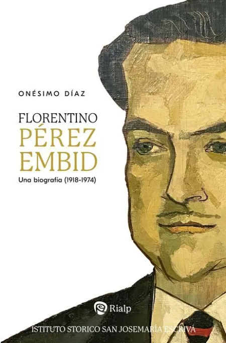 Florentino Pérez Embid. Una Biografía (1918-1974)