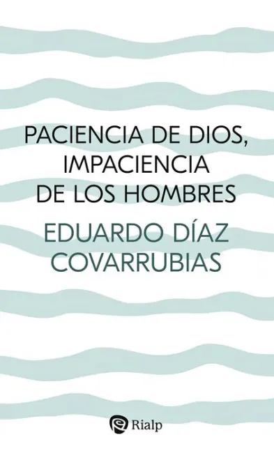 Paciencia de Dios, Impaciencia de los Hombres